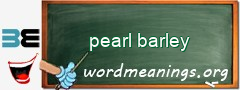 WordMeaning blackboard for pearl barley